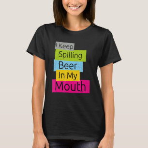 Graphic Niedlich Colored I Behalt Spilling Beer in T-Shirt
