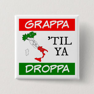 Grappa Til Ya Droppa Italienische Flag Karte Button