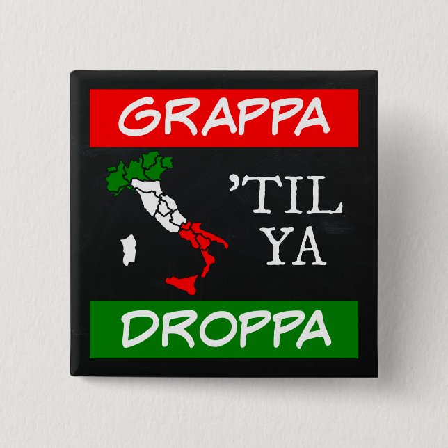 Grappa Til Ya Droppa Italienische Flag Karte Button (Vorderseite)