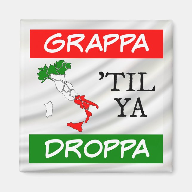 Grappa Til Ya Droppa Italienische Flag Karte über  Magnet (Vorne)