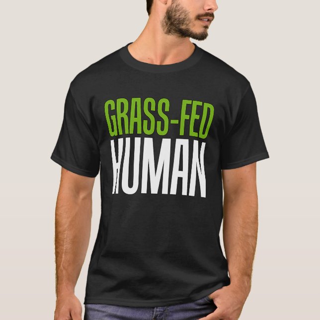 Gras Gefüttert Menschenleben T-Shirt (Vorderseite)
