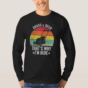Gras und Bier, das ist der Grund, warum ich hier G T-Shirt