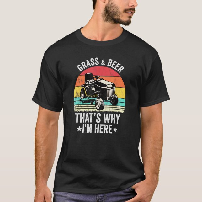 Gras Und Bier Deshalb Bin Ich Hier Gärtnern Rasen  T-Shirt (Vorderseite)