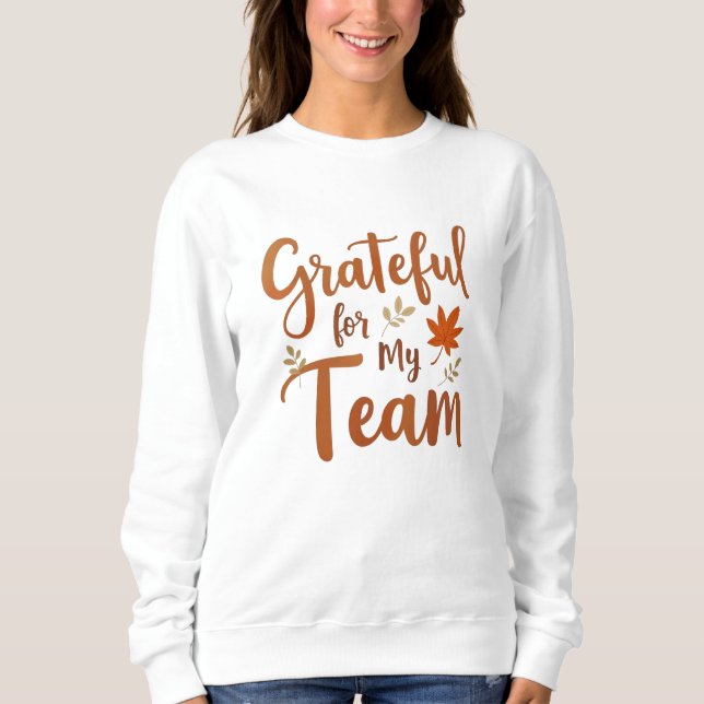 Grateful for My Team Thanksgiving Sweatshirt (Vorderseite)