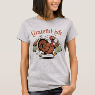 Grateful-ish Lustiger Truthahn-Entkommling am Er T-Shirt