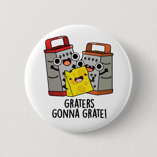 Graters Gonna Grate Funny Cheese Puff Button (Vorderseite)