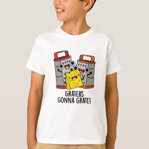 Graters Gonna Grate Funny Cheese Puff T-Shirt