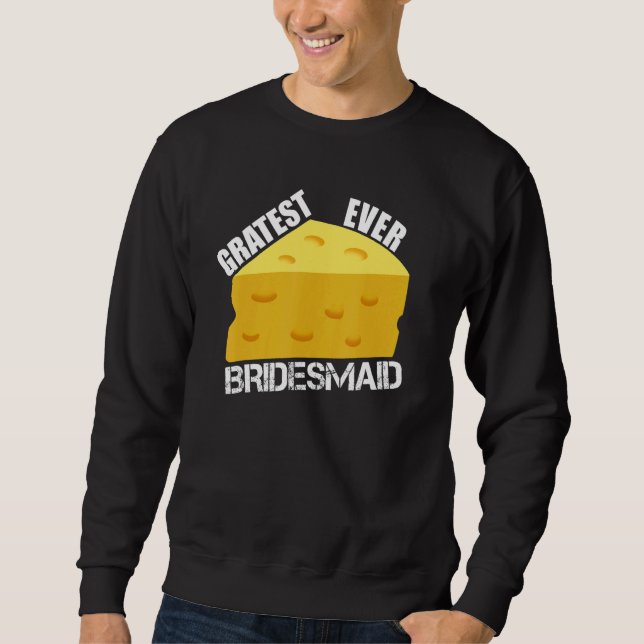 Gratest Ever Bridesmaid  Wedding Party Engagement  Sweatshirt (Vorderseite)