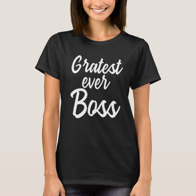 Gratest je Boss T-Shirt (Vorderseite)