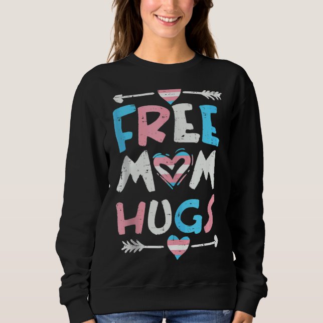Gratis Mama Hugs Pride Transgender Transsexuelle T Sweatshirt (Vorderseite)