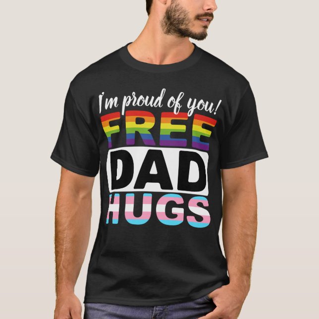 Gratis Vater Hugs. Ich bin stolz auf dich! T-Shirt (Vorderseite)