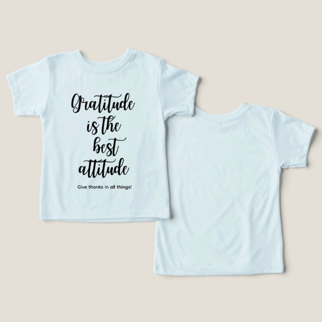 gratitude is the best attitude Toddler t shirt (Design Vorderseite & Rückseite)