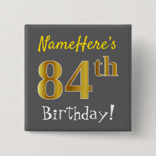Grau, Imitate Gold 84. Geburtstag, mit Individuell Button