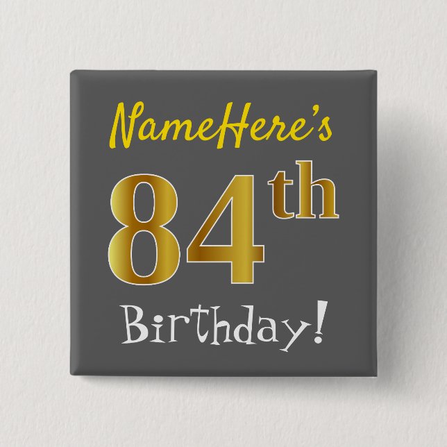 Grau, Imitate Gold 84. Geburtstag, mit Individuell Button (Vorderseite)