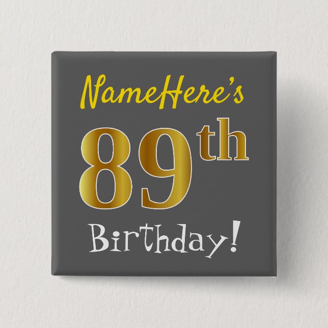 Grau, Imitate Gold 89. Geburtstag, mit Individuell Button (Vorderseite)