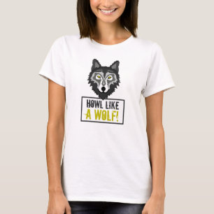 Grauer Wolf, Howl, wie ein Wolf T-Shirt