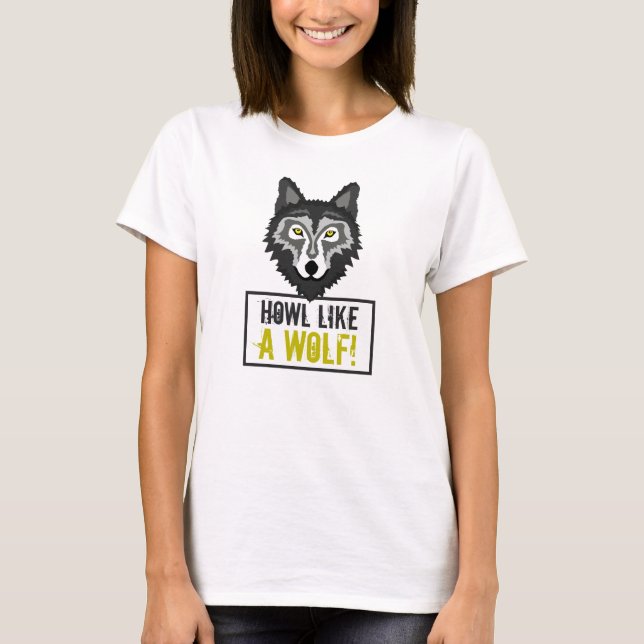 Grauer Wolf, Howl, wie ein Wolf T-Shirt (Vorderseite)