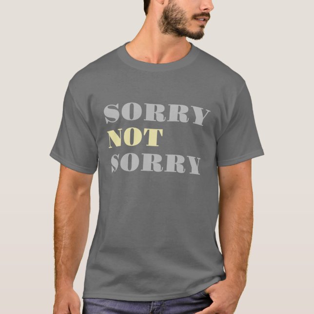 Graugelb Sorry nicht Sorry T - Shirt (Vorderseite)