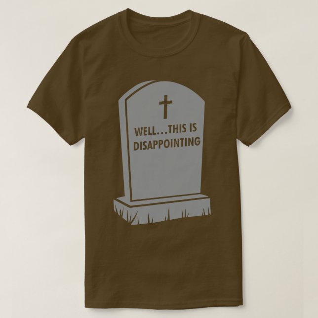 Grave Gallows Spaß Nun, das ist enttäuschend T-Shirt (Design vorne)