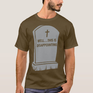 Grave Gallows Spaß Nun, das ist enttäuschend T-Shirt