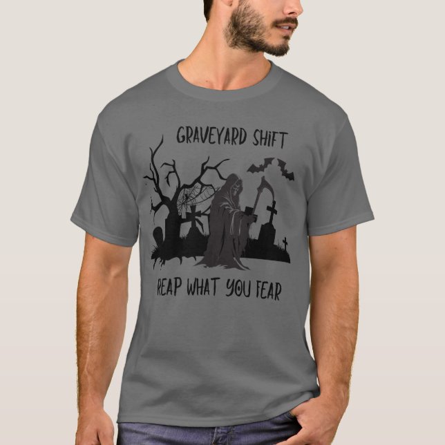 Graveyard Shift - Nutzen Sie das, was Sie fürchten T-Shirt (Vorderseite)