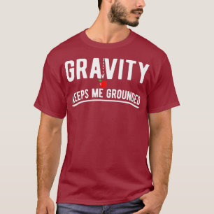 Gravitation behalte mir, lustige Physik zu gründen T-Shirt