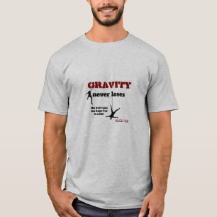 Gravitation verliert nie klettern T-Shirt
