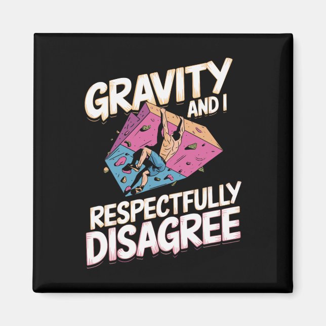 Gravity And I Respectfully Disagree Für Boulderer Magnet (Vorne)
