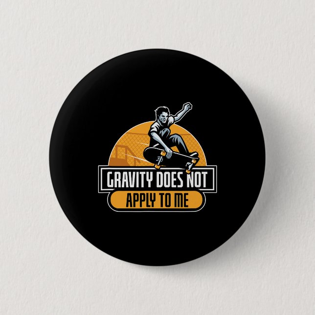 Gravity Does Not Apply To Me Cool Skateboard  Button (Vorderseite)