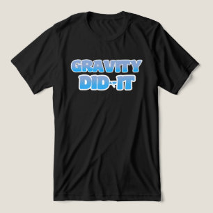 Gravity.Funny Zitat Tri-Blend Shirt