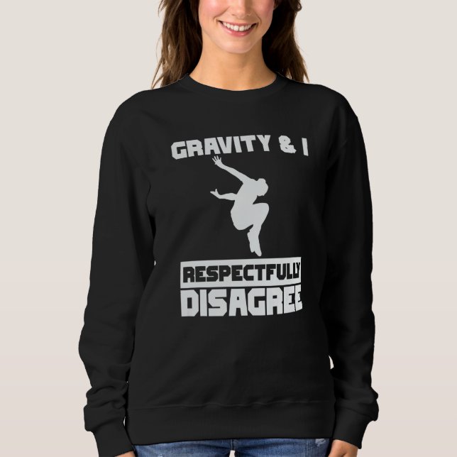 Gravity & I respectfully disagree Parkour Traceur  Sweatshirt (Vorderseite)