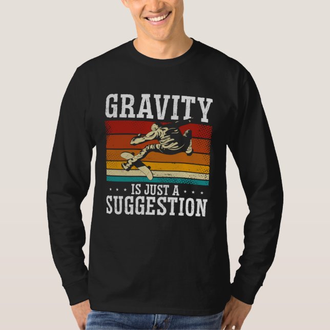 Gravity Is Just A Suggestion Skateboarding Skater T-Shirt (Vorderseite)