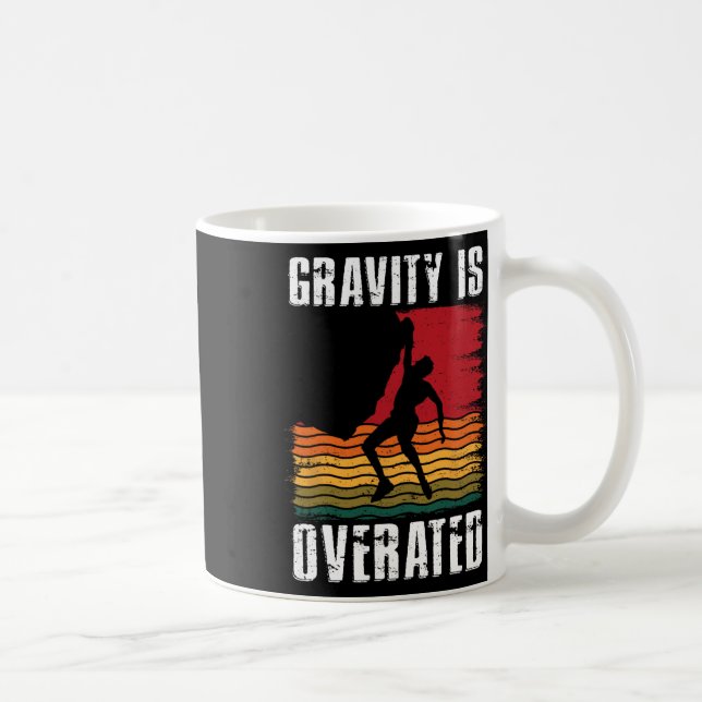 Gravity Is Overated Rock Climbing Climb Lover Clim Kaffeetasse (Rechts)