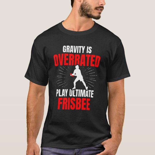Gravity is Overplay Ultimate Frisbee Sports T-Shirt (Vorderseite)