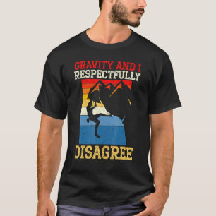 Gravity und ich widerspreche respektvoll Rock Clim T-Shirt
