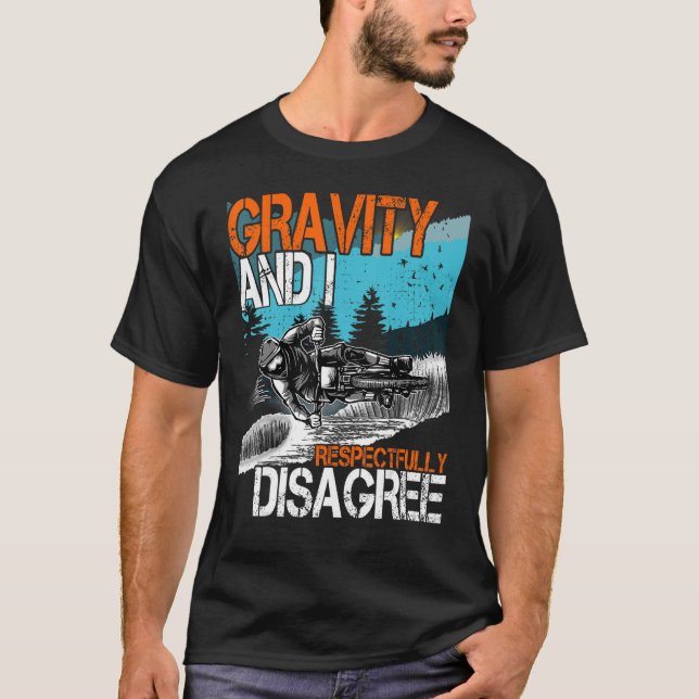 Gravity und ich widersprechen MTB Downhill B respe T-Shirt (Vorderseite)