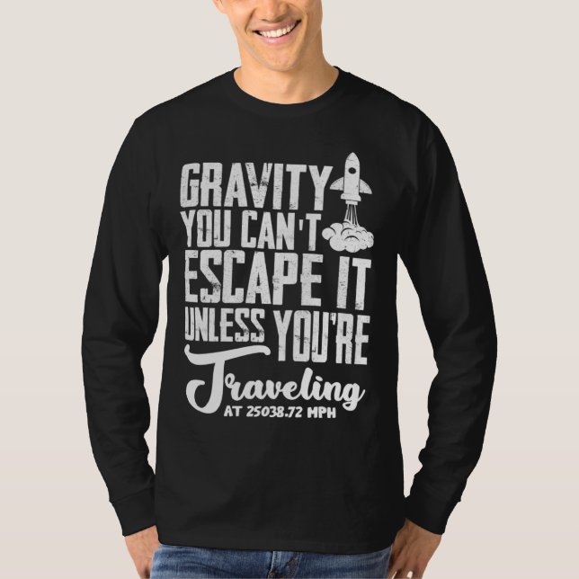 Gravity You can t escape it  rocket science T-Shirt (Vorderseite)