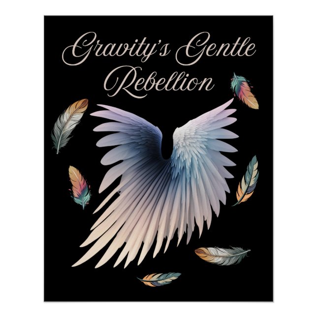 Gravity's Gentle Rebellion Wings Poster (Vorderseite)
