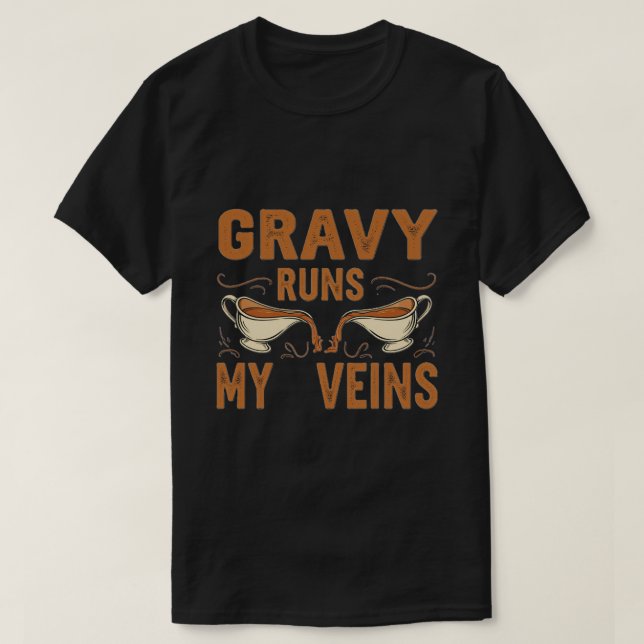 Gravy Runs My Veins - Funny Erntedank GIFT ! T-Shirt (Design vorne)