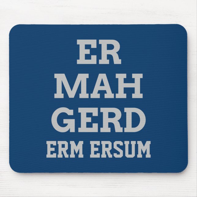 Gray Ermahgerd Mousepad (Vorne)