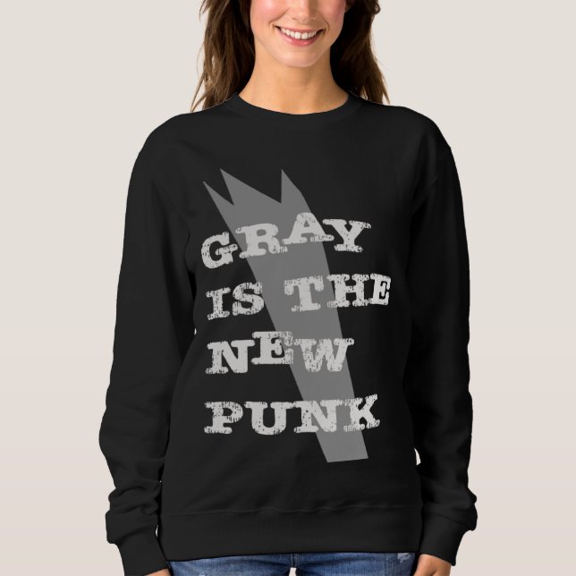 Gray Is The New Punk  Original Sweatshirt (Vorderseite)