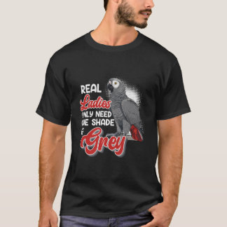 Gray Parrot Real Women brauchen eine Schattierung  T-Shirt