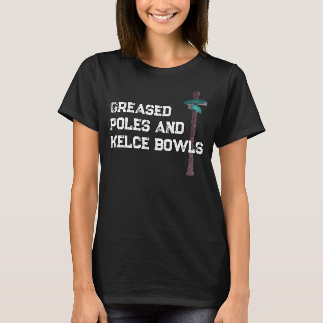 Greased Poles and Kelce Bowls T - Shirt (Vorderseite)