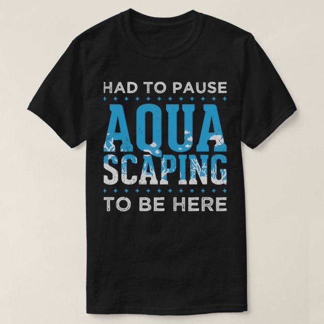 Great Aquascape Design Quote Vortrag ABout Aquasca T-Shirt (Design vorne)