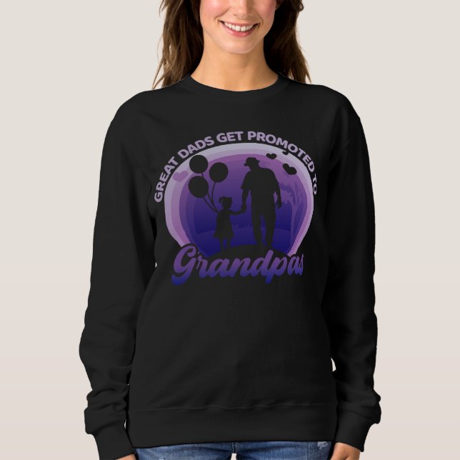 Great Dads Get Promoted To Grandpas Grandfathers Sweatshirt (Vorderseite)