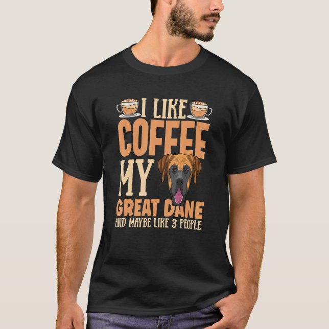 Great Dane Dog Bekleidung Kaffeepause für Dane Own T-Shirt (Vorderseite)