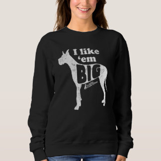 Great Dane Gear I like Em Big Dog Mama gepfropft O Sweatshirt
