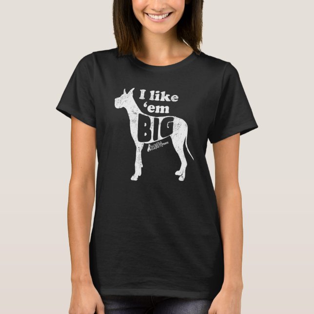 Great Dane Gear I like Em Big Dog Mama gepfropft O T-Shirt (Vorderseite)