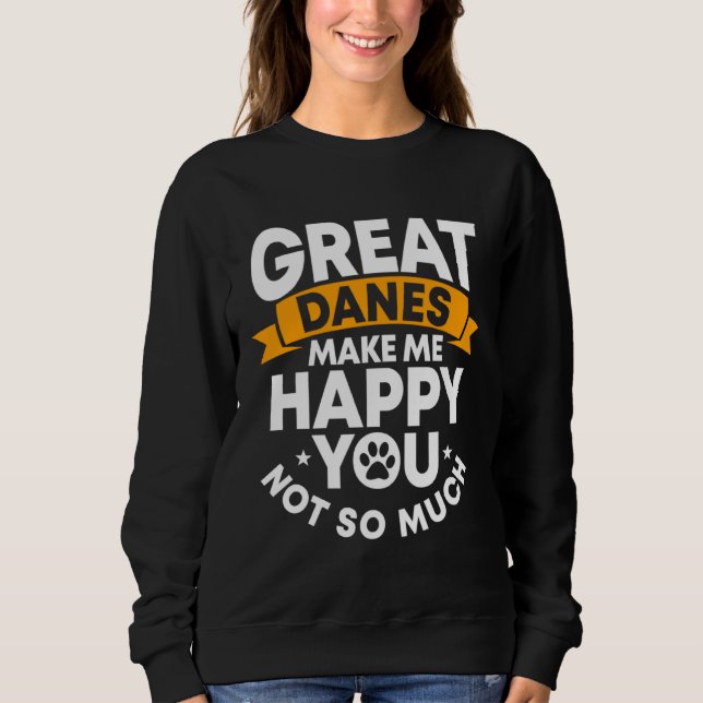 Great Dane Gentle Dog Makes Me Happy German Mastif Sweatshirt (Vorderseite)