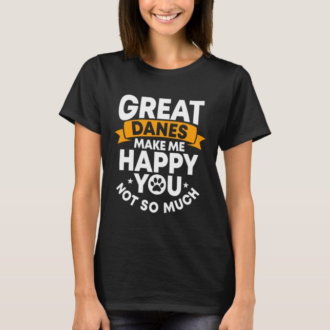Great Dane Gentle Dog Makes Me Happy German Mastif T-Shirt (Vorderseite)